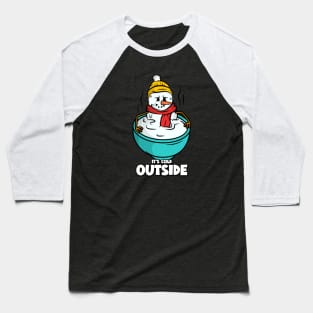 It is Cold Outside Baseball T-Shirt